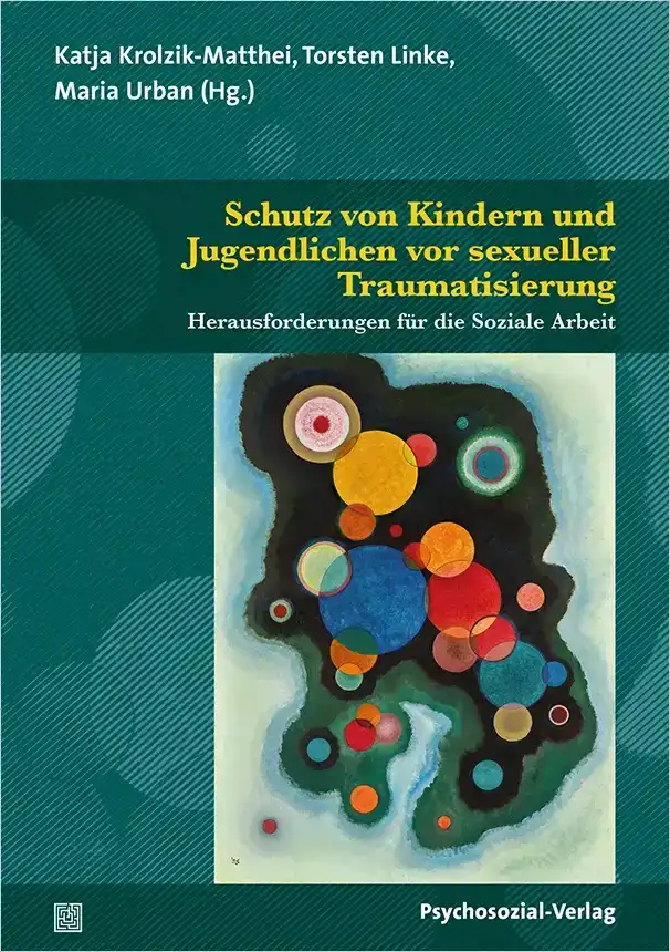 Schutz von Kindern und Jugendlichen vor sexueller Traumatisierung Schutz von Kindern und Jugendlichen vor sexueller Traumatisierung