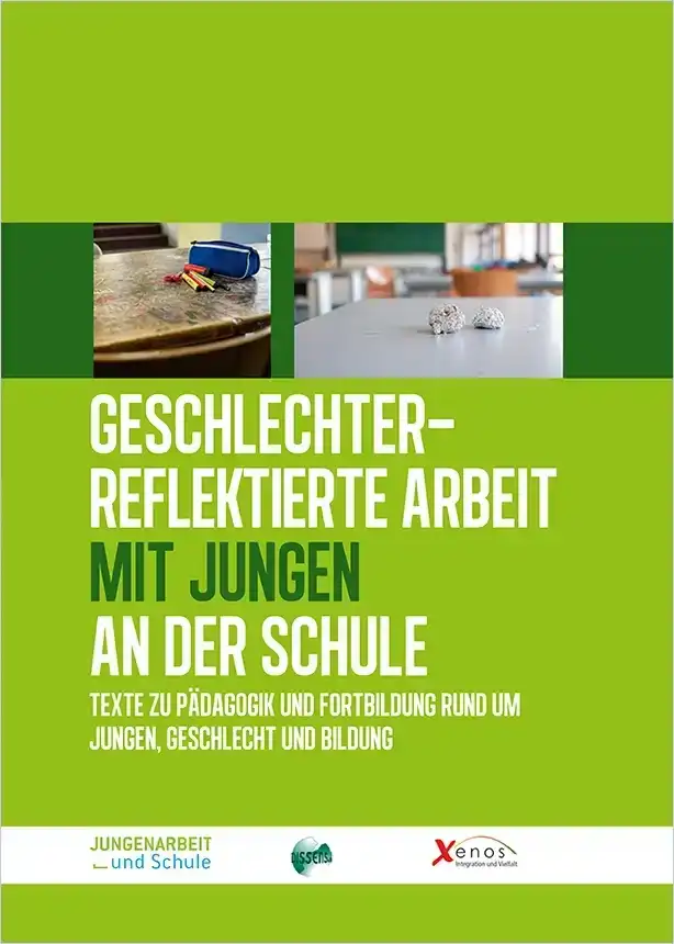 Geschlechterreflektierte Arbeit mit Jungen an der Schule Geschlechterreflektierte Arbeit mit Jungen an der Schule